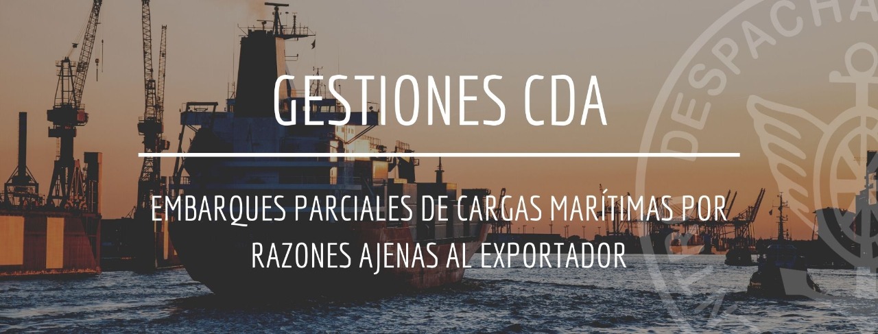 GESTIONES CDA: Embarques Parciales de cargas marítimas por razones ajenas al exportador
