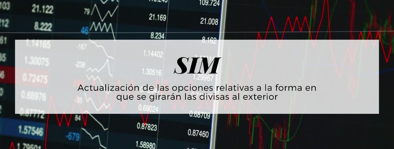 SIM: Actualización de las opciones relativas a la forma en que se girarán las divisas al exterior