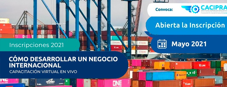 Curso virtual CACIPRA - Cómo Desarrollar un Negocio Internacional (3° edición)