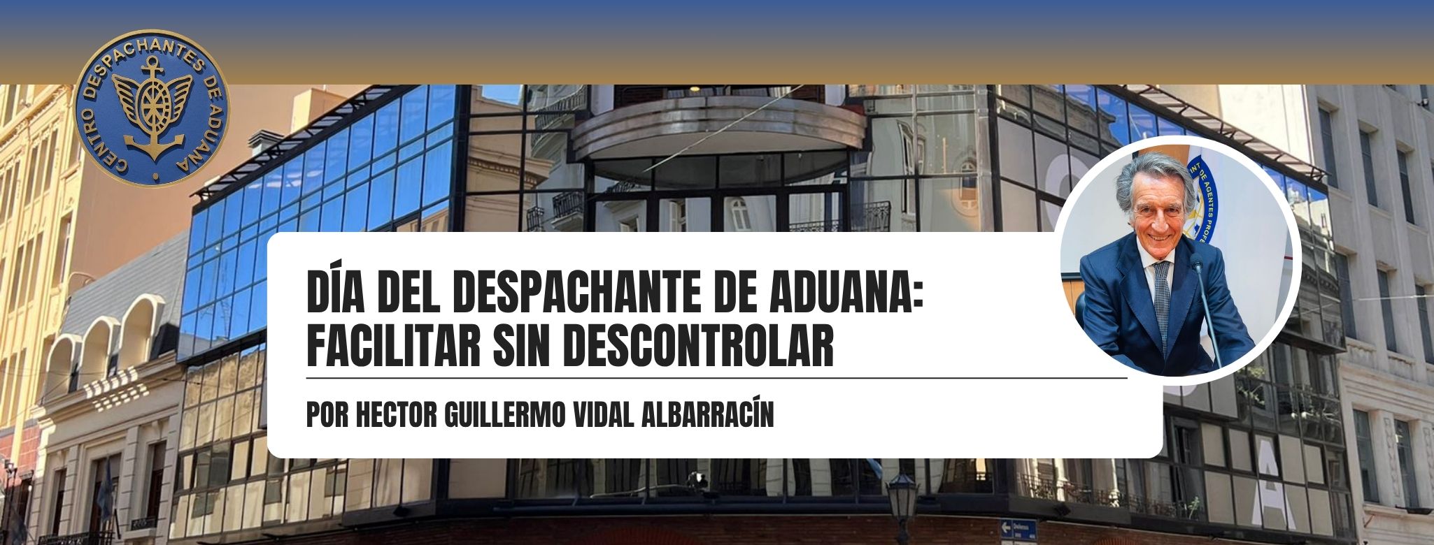 Día del Despachante de Aduana: facilitar sin descontrolar